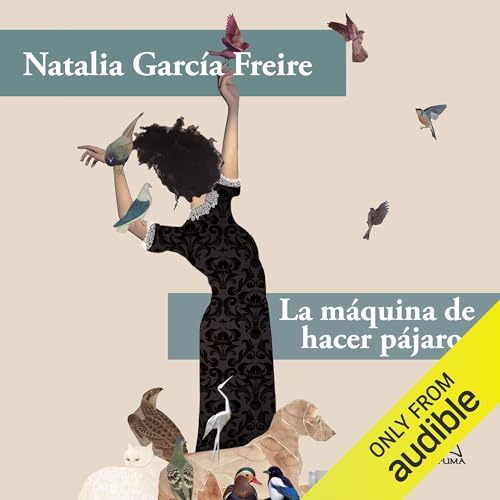 La máquina de hacer pájaros Audiolivro Por Natalia García-Freire capa