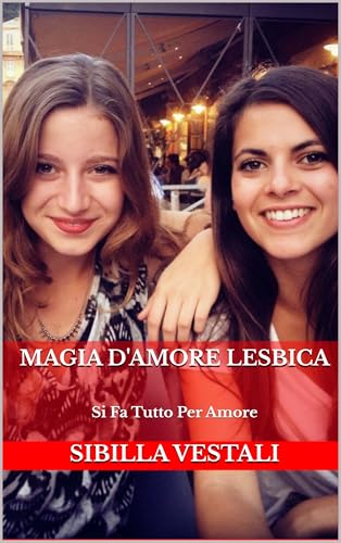Magia D'Amore Lesbica: Si Fa Tutto Per Amore (Un Elemento In Più Vol. 1