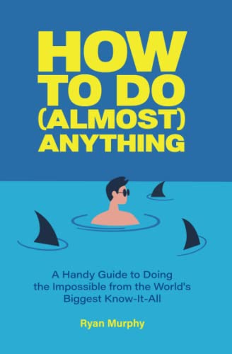 Bild: How To Do (Almost) Anything: A Handy Guide to Doing the Impossible from the World's Biggest Know-It-All f�r 9,68 EUR bei amazon.de