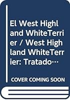 El West Highland WhiteTerrier / West Highland WhiteTerrier: Tratado Completo De La Raza (Spanish Edition) 8425512085 Book Cover