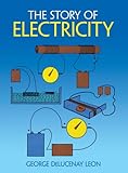The Story of Electricity: With 20 Easy-to-Perform Experiments (Dover Children's Science Books)
