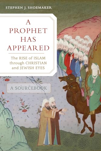 Prophet Has Appeared: The Rise of Islam through Christian and