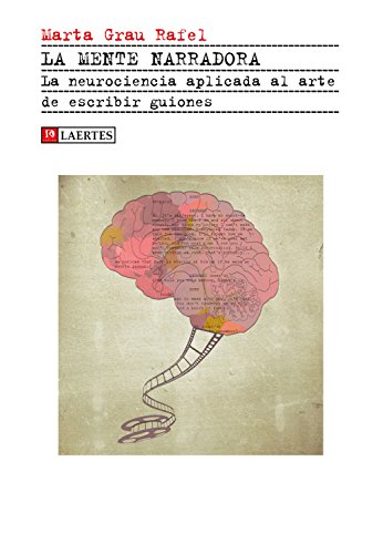 Télécharger La mente narradora: La neurociencia aplicada al arte de escribir guiones (Kaplan nº 48) (Spanish Ed livre En ligne