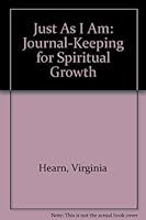 Just As I Am: Journal-Keeping for Spiritual Growth 0800755456 Book Cover
