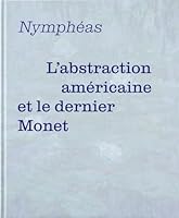 Nymphéas - L'abstraction américaine et le dernier Monet 2711871126 Book Cover