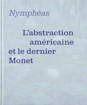 Hardcover Nymphéas - L'abstraction américaine et le dernier Monet [French] Book