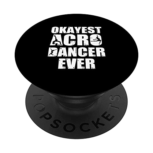 Awesome Okayest Acro Dancer Ever For An Acrobatic Dance Fan PopSockets Swappable PopGrip, Black