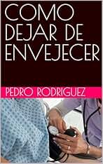 COMO DEJAR DE ENVEJECER