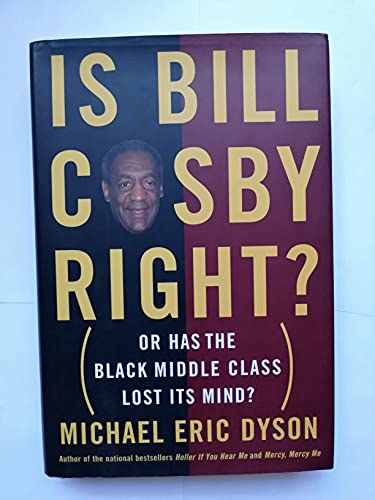 Is Bill Cosby Right?: Or Has the Black Middle Class Lost Its Mind