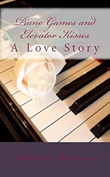 Paperback Piano Games and Elevator Kisses: A Love Story Book