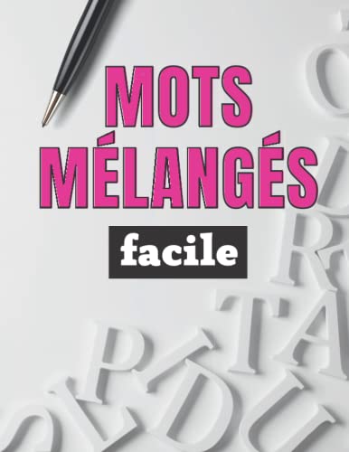 Mots mélangés facile: plus de 1360 mots cachés à découvrir avec solutions (French Edition)
