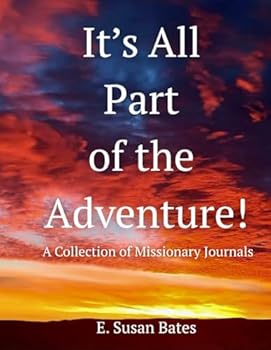 It's All Part of the Adventure: A Collection of Missionary Journals