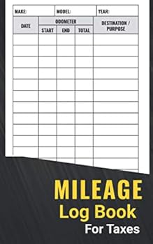 Mileage Log Book: Auto Mileage Tracker To Record And Track Your Daily Mileage For Taxes
