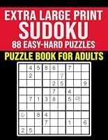 Extra Large Print Sudoku Puzzle Book for Adults - 88 Easy to Hard Puzzles: Puzzle Book for Adult and Seniors - Suitable for Dementia and Elderly B0DFW6SN2Z Book Cover