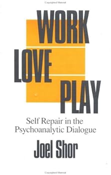 Hardcover Work, Love, Play: Self-Repair In The Psychoanalytic Dialogue Book