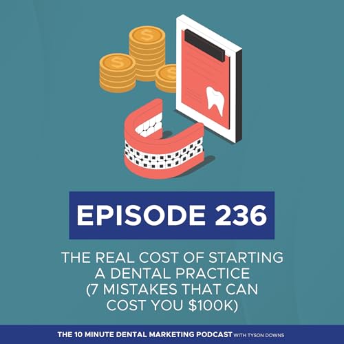 The Real Cost of Starting a Dental Practice (+ 7 Mistakes That Can Cost You $100K+)