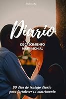 Diario de Crecimiento Matrimonial : 90 d?as para Fortalecer Tu Matrimonio 1679428136 Book Cover