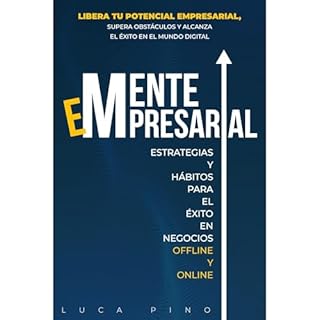 MENTE EMPRESARIAL, ESTRATEGIAS Y HÁBITOS PARA EL ÉXITO EN NEGOCIOS ONLINE Audiolibro Por Luca Pino arte de port