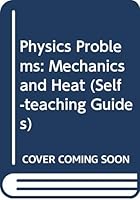 Physics Problems: Mechanics and Heat (Self-Teaching Guides) 0471324124 Book Cover