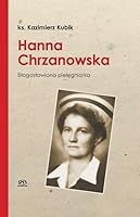 Hanna Chrzanowska. Blogoslawiona pielegniarka 8365829231 Book Cover