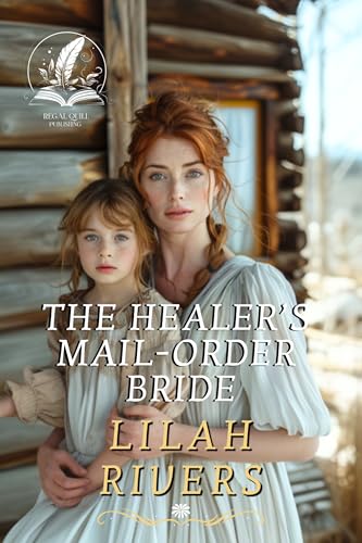 The Healer’s Mail-Order Bride: An Inspirational Romance Novel (Faith and Love on the Frontier)