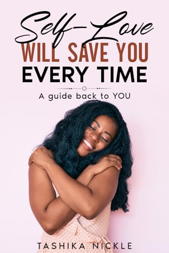 Self Love Will Save You Every Time: A Guide Back to YOU