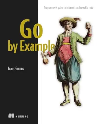 Go by Example: Programmer's guide to idiomatic and testable code-finelybook