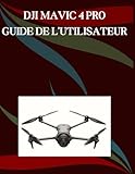  DJI Mavic 4 Pro Guide de l\'utilisateur: Un manuel pas à pas pour débutants et seniors couvrant les fonctionnalités essentielles de l\'appareil photo, les techniques créatives, les conseils