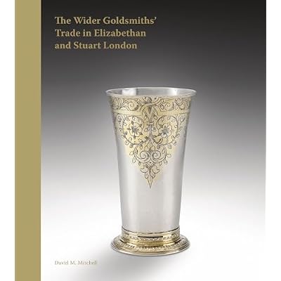 The Wider Goldsmiths' Trade in Elizabethan London