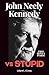 John Neely Kennedy vs. Stupid: A Breakdown of Quotes, Political Humor, and How to Test Negative for Stupid in Washington
