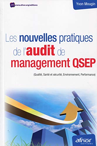 Télécharger Les nouvelles pratiques de l'audit de management QSEP: (Qualité, santé et sécurité, environnemen livre En ligne