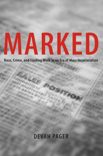 Marked: Race, Crime, and Finding Work in an Era of Mass Incarceration