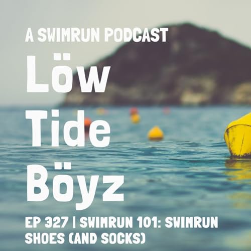 Swimrun Shoes 101: Everything from the Knees Down Podcast By  cover art