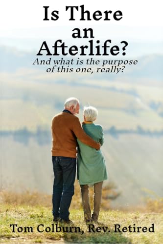Is There an Afterlife?: And what is the purpose of