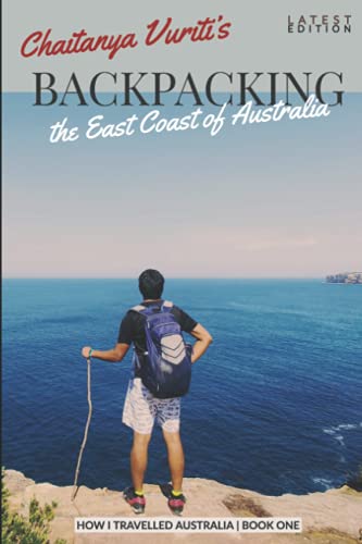 HOW I TRAVELLED AUSTRALIA BOOK ONE: BACKPACKING EDITION