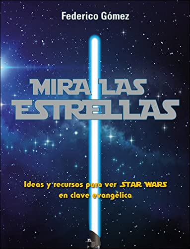 Mira Las Estrellas: Ideas y recursos para ver Star Wars en clave evangélica