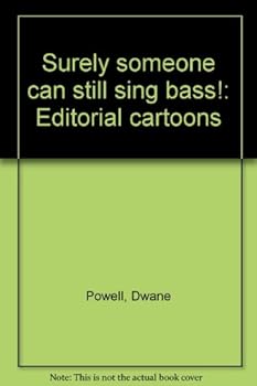 Hardcover Surely someone can still sing bass!: Editorial cartoons Book
