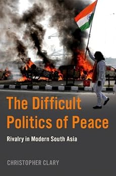 Hardcover The Difficult Politics of Peace: Rivalry in Modern South Asia Book