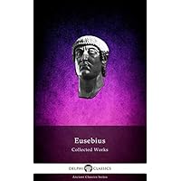Delphi Collected Works of Eusebius