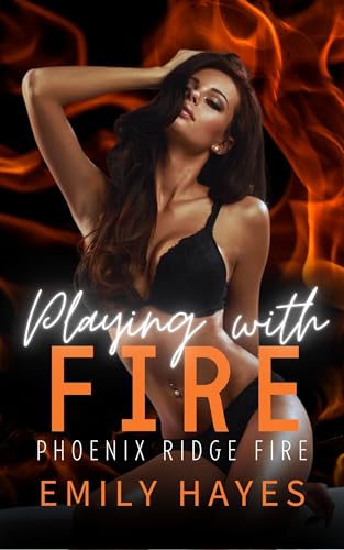 Playing With Fire: A steamy Sapphic Firefighter/Ice Queen Romance (Phoenix Ridge Fire Department Book 8)