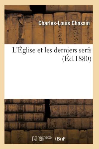 L'Église Et Les Derniers Serfs (Éd.1880) (Histoire) (French Edition)