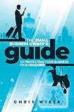 The Small Business Owner's Guide to Protecting Your Business From Hackers