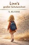 Linas großer Schulwechsel – Ein Kinderbuch für Mädchen ab 9 über den Start in die 5. Klasse: Mutmachende Schulgeschichte über Freundschaft, Neuanfang ... Schule (Mein Weg – Geschichten fürs Wachsen)