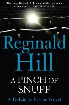 By Reginald Hill - A Pinch of Snuff: A Dalziel and Pascoe novel (Dalziel & Pascoe Novel) ((Reissue))