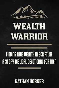 Paperback Wealth Warrior: Finding True Wealth in Scripture - A 31 Day Biblical Devotional for Men (The Warrior Series) Book