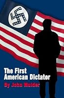 The First American Dictator 1448600898 Book Cover