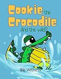 Cookie the Crocodile, And the Wild?: 1st Grade Rhyming (Wacky Wildlife and Other Silly Stories)