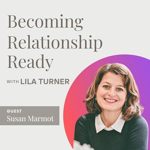 The Thought Shift That Made Space for Real Love with Susan Marmot