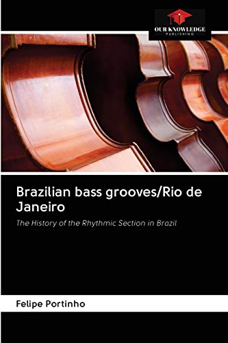 Couverture de Brazilian bass grooves/Rio de Janeiro: The History of the Rhythmic Section in Brazil