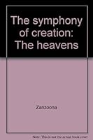 The symphony of creation: The heavens 0962236764 Book Cover